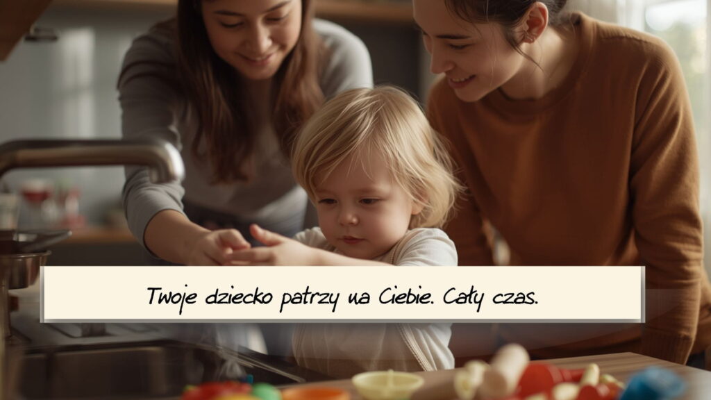 Twoje dziecko patrzy na Ciebie. Cały czas.